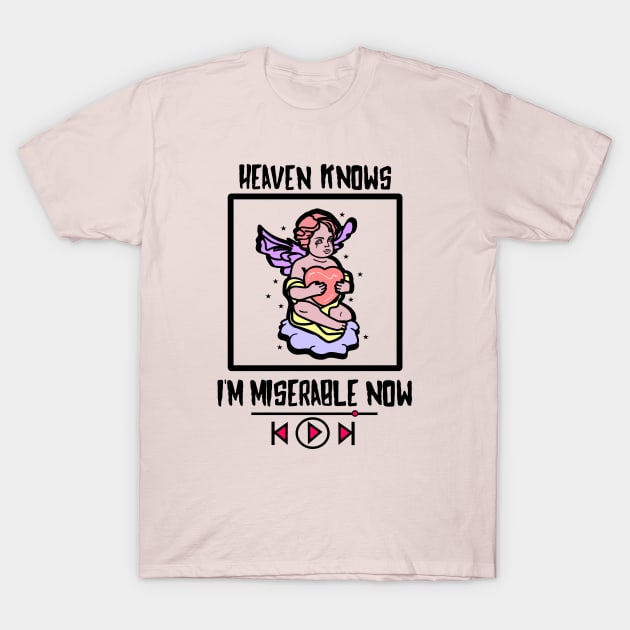 Heaven knows I'm miserable now T-Shirt by Brunaesmanhott0